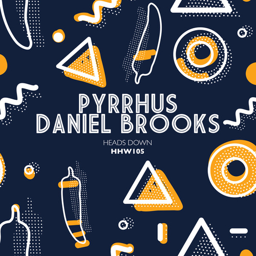 Daniel Brooks, PYRRHUS - Heads Down (Extended Mix) [HHW105]